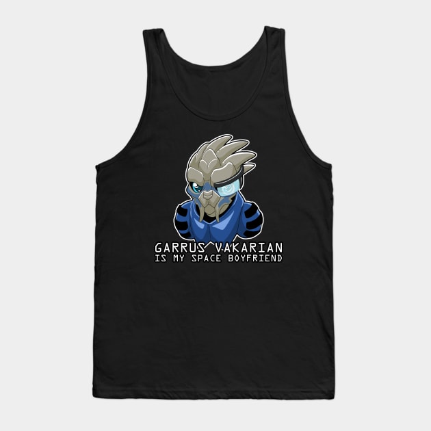 Garrus Vakarian Is My Space Boyfriend Tank Top by reidavidson